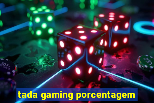 tada gaming porcentagem